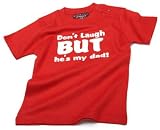 Don't Laugh But He's My Dad Funny Baby T-shirt