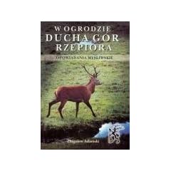 W ogrodzie ducha gor rzepiora opowiadania mysliwskie