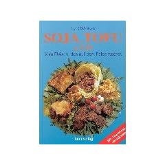 Soja, Tofu und Co: Vom Fleisch, das auf dem Felde w�chst. Mit Trennkostvariationen