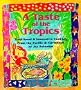 A Taste of the Tropics: Traditional and Innovative Cooking from the Pacific and Caribbean