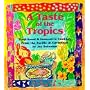 Taste of the Tropics: Traditional and Innovative Cooking from the Pacific and Caribbean
