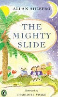The Mighty Slide: The Mighty Slide; Captain Jim; The Girl Who Doubled; A Pair of Sinners; The Scariest Yet: Stories in Verse: The Mighty Slide; Captain ... of Sinners; The Scariest Yet (Puffin Books)