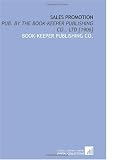 Sales Promotion: Pub. By the Book-Keeper Publishing Co., Ltd [1906]