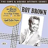 Review Roy Brown  / Good Rockin' Brown: the King and Deluxe Acetate Series