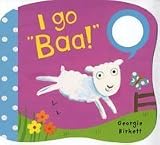 I Go "Baa!": Noisy Little Animals