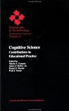 Cognitive Science: Contributions to Educational Practice (Monographs in Psychobiology)
