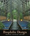 Biophilic Design: The Theory, Science and Practice of Bringing Buildings to Life