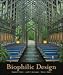Biophilic Design: The Theory, Science and Practice of Bringing Buildings to Life