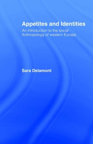 Appetites and Identities: An Introduction to the Social Anthropology of Western Europe
