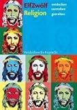 ELFZW&Ouml;LF: Religion - entdecken, verstehen, gestalten (Lernmaterialien) - 