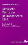 Produkt-Bild: Klassische Werke zur philosophischen Ethik: Studienbuch f&uuml;r Philosophie- und Ethiklehrer