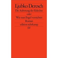 Die Anbetung der Eidechse oder Wie man Engel vernichtet: Roman (edition suhrkamp)