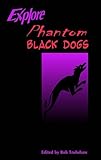Explore phantom black dogs