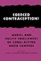 Coerced Contraception?: Moral and Policy Challenges of Long-Acting Birth Control (Hastings Center Studies in Ethics)