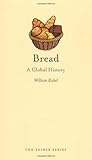 Bread: A Global History (Reaktion Books - Edible)