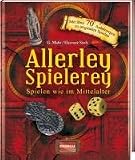 Allerley Spielerey: Spielen wie im Mittelalter - G. Muhr