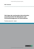 Die Folgen der wachsenden internationalen Zusammenarbeit  für Mitarbeiter und Personalmanagement im Unternehmen