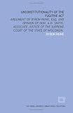 Unconstitutionality of the fugitive act: argument of Byron Paine, Esq. and opinion of Hon. A.D. Smith, associate justice of the Supreme Court of the state of Wisconsin.