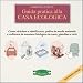 Guida pratica alla casa ecologica. Come riciclare e riutilizzare, pulire in modo naturale e coltivare in maniera biologica in vaso, giardino e orto