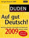 Duden Auf gut Deutsch 2009: Rechtschreibung, Grammatik und Wortwahl einfach erklaert