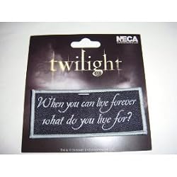 Twilight Patch "When you can live forever What do you Live For?"