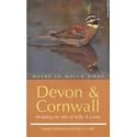 Where to Watch Birds in Devon and Cornwall: Including the Isles of Scilly and Lundy (Where to Watch Birds)