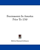 Freemasonry In America Prior To 1750