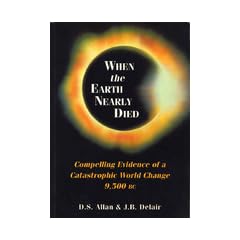 When the Earth Nearly Died: Compelling Evidence of a Catastrophic World Change 9500 B.C.