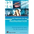 200 Methoden f�r den Musikunterricht: Praxisorientierte Ideen f�r die Sekundarstufe