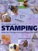 The Complete Guide to Stamping: Over 70 Techniques with 20 Original Projects and 300 Motifs