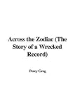 Across the Zodiac (The Story of a Wrecked Record)