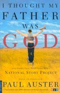 I Thought My Father Was God, and Other True Tales from NPR's National Story Project, by Paul - Edited and Introduced