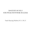 Mastery of Self for Wealth Power Success