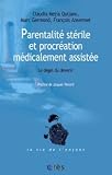 Parentalit� st�rile et procr�ation m�dicalement assist�e : Le d�gel du devenir