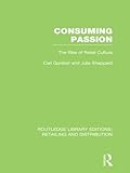 Consuming passion : the rise of retail culture