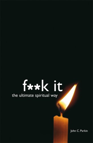 Fuck It: The Ultimate Spiritual Way