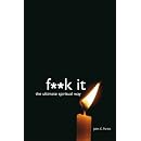 F**k It: The Ultimate Spiritual Way