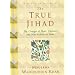 THE TRUE JIHAD: The Concept of Peace, Tolerance and Non-Violence in Islam