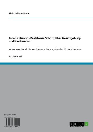 Johann Heinrich Pestalozzis Schrift:  Über Gesetzgebung und Kindermord: Im Kontext der Kindermorddebatte des ausgehenden 19. Jahrhunderts (German Edition)