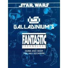 Galladinium's Fantastic Technology (Star Wars RPG), by Rick D Stuart