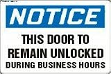 NOTICE This Door To Remain Unlocked During Business Hours 7 x 10 Aluminum Sign