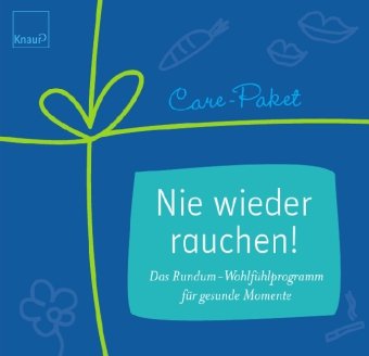 Knaur Ratgeber Care-Paket Nie wieder rauchen!: Das Rundum-Wohlf&uuml;hlprogramm f&uuml;r gesunde Momente