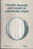 Yielding, damage and failure of anisotropic solids : proceedings of the IUTAM/ICM Symposium : Antoni Sawczuk in Memoriam : Villard-de-Lans, 24-28 August 1987