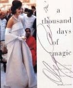 A Thousand Days of Magic: Dressing Jacqueline Kennedy for the White House