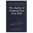 The Diaries of Northrop Frye, 1942-1955 (Collected Works of Northrop Frye)