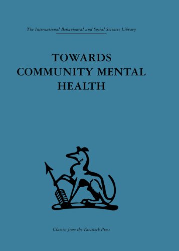 Towards Community Mental Health (International Behavioural and Social Sciences, Classics from the Tavistock Press)