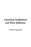 American Institutions and Their Influence