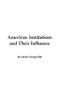 American Institutions and Their Influence