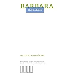 Barbara: Ein Drehbuch von Christian Petzold (Deutsche Filmakademie - Deutsche Drehbücher)