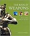 Image of The Book of Weapons: Tools of War Through the Ages